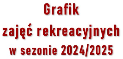 Grafik zajęć rekreacyjnych w roku szkolnym 2024/2025